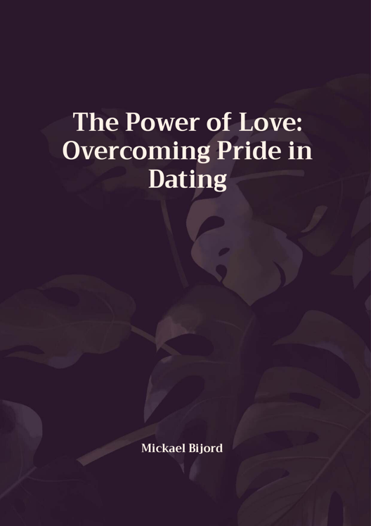 The Power Of Love Overcoming Pride In Dating